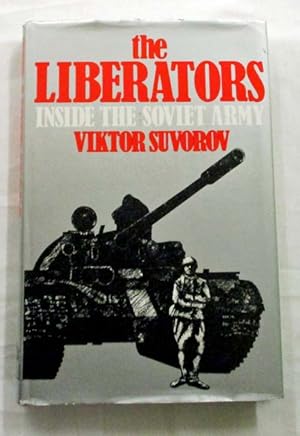 Imagen del vendedor de The Liberators: Inside the Soviet Army a la venta por Adelaide Booksellers