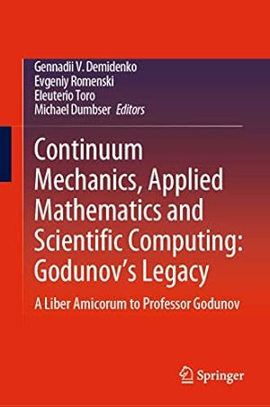 Seller image for Continuum Mechanics, Applied Mathematics and Scientific Computing: Godunov's Legacy: A Liber Amicorum to Professor Godunov (Advanced Structured Materials) [Hardcover ] for sale by booksXpress