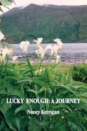 Seller image for Lucky Enough: A Journey by Kerrigan, Nancy [Paperback ] for sale by booksXpress