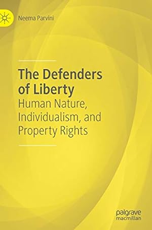 Seller image for The Defenders of Liberty: Human Nature, Individualism, and Property Rights by Parvini, Neema [Hardcover ] for sale by booksXpress