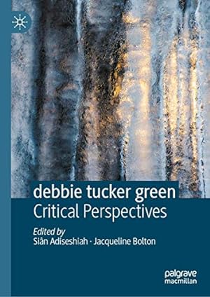 Imagen del vendedor de debbie tucker green: Critical Perspectives [Hardcover ] a la venta por booksXpress