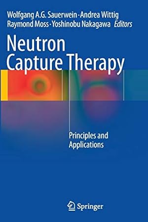 Seller image for Neutron Capture Therapy: Principles and Applications [Soft Cover ] for sale by booksXpress