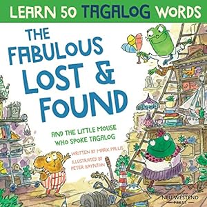 Seller image for The Fabulous Lost and Found and the little mouse who spoke Tagalog: heartwarming & funny bilingual childrens book Tagalog English to teach kids Tagalog ('Story-powered language learning method') [Soft Cover ] for sale by booksXpress