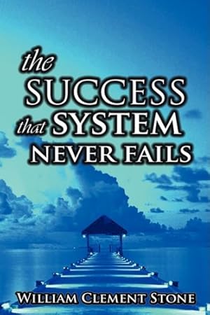 Imagen del vendedor de The Success System that Never Fails by Stone, William Clement [Hardcover ] a la venta por booksXpress