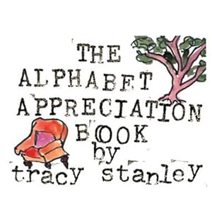 Bild des Verkufers fr The Alphabet Appreciation Book by Stanley, Tracy [Hardcover ] zum Verkauf von booksXpress