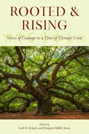 Imagen del vendedor de Rooted and Rising: Voices of Courage in a Time of Climate Crisis by Schade, Leah D., Bullitt-Jonas, Margaret [Paperback ] a la venta por booksXpress