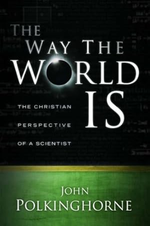Seller image for The Way the World Is: The Christian Perspective of a Scientist by Polkinghorne, John [Paperback ] for sale by booksXpress