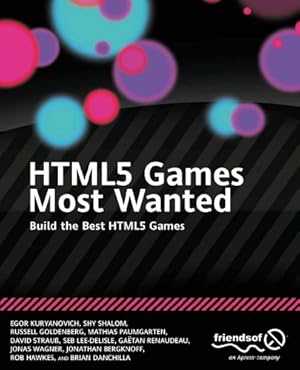 Seller image for HTML5 Games Most Wanted: Build the Best HTML5 Games by Kuryanovich, Egor, Shalom, Shy, Goldenberg, Russell, Paumgarten, Mathias, Strauss, David, Lee-Delisle, Seb, Renaudeau, Gatan, Wagner, Jonas, Bergknoff, Jonathan, Hawkes, Rob, Danchilla, Brian [Paperback ] for sale by booksXpress