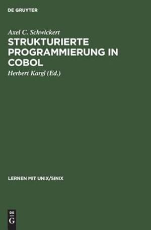 Seller image for Strukturierte Programmierung in COBOL (Lernen Mit Unix/SINIX) (German Edition) by Schwickert, Axel C [Hardcover ] for sale by booksXpress