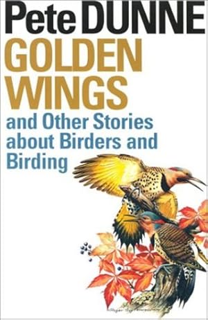 Seller image for Golden Wings, and Other Stories About Birders and Birding by Dunne, Pete [Paperback ] for sale by booksXpress