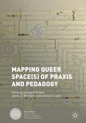 Imagen del vendedor de Mapping Queer Space(s) of Praxis and Pedagogy (Queer Studies and Education) [Hardcover ] a la venta por booksXpress