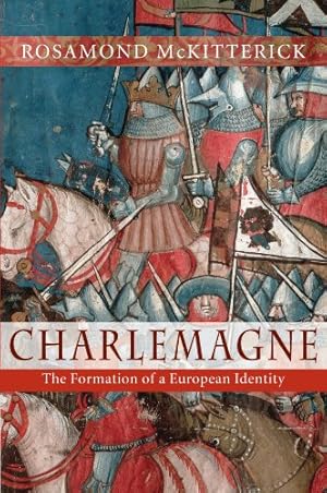 Imagen del vendedor de Charlemagne: The Formation of a European Identity by McKitterick, Rosamond [Paperback ] a la venta por booksXpress