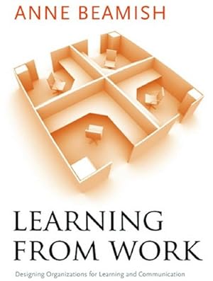 Seller image for Learning from Work: Designing Organizations for Learning and Communication (Stanford Business Books) by Beamish, Anne [Paperback ] for sale by booksXpress