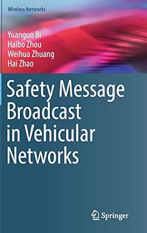 Seller image for Safety Message Broadcast in Vehicular Networks (Wireless Networks) by Bi, Yuanguo, Zhou, Haibo, Zhuang, Weihua, Zhao, Hai [Hardcover ] for sale by booksXpress