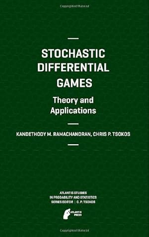Immagine del venditore per Stochastic Differential Games. Theory and Applications (Atlantis Studies in Probability and Statistics) by Ramachandran, Kandethody M., Tsokos, Chris P. [Hardcover ] venduto da booksXpress
