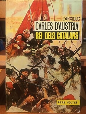 L'ARXIDUC CARLES D'AUSTRIA REI DELS CATALANS