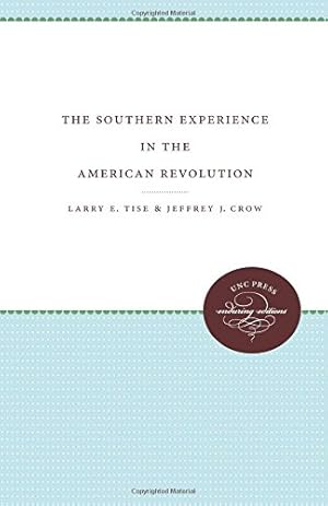 Seller image for The Southern Experience in the American Revolution (UNC Press Enduring Editions) by Tise, Larry E., Crow, Jeffrey J. [Paperback ] for sale by booksXpress