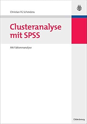 Bild des Verkufers fr Clusteranalyse mit SPSS: Mit Faktorenanalyse (German Edition) by Schendera, Christian FG [Paperback ] zum Verkauf von booksXpress