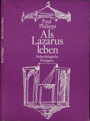 Bild des Verkufers fr Als Lazarus leben. Zehn siebenbrgische Predigten und ein Kurzvortrag. zum Verkauf von Versandantiquariat  Rainer Wlfel