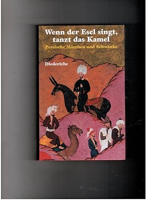 Seller image for Wenn der Esel singt tanzt das Kamel - Persische Mrchen und Schwnke for sale by manufactura