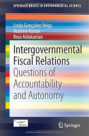 Immagine del venditore per Intergovernmental Fiscal Relations: Questions of Accountability and Autonomy (SpringerBriefs in Environmental Science) by Gonçalves Veiga, Linda, Kurian, Mathew, Ardakanian, Reza [Paperback ] venduto da booksXpress