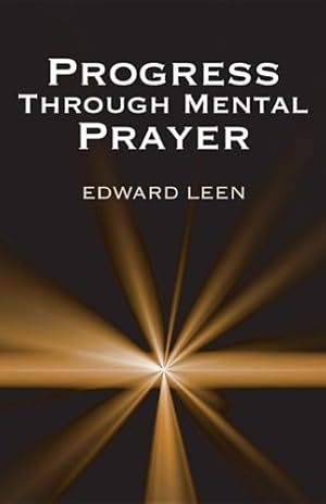 Immagine del venditore per Progress Through Mental Prayer : by Leen, Edward [Paperback ] venduto da booksXpress