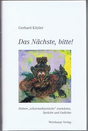 Bild des Verkufers fr Das Nchste, bitte! Heitere Anekdoten aus Schule und Medizin. Aphorismen und Gedichte. zum Verkauf von Antiquariat Gnter Hochgrebe