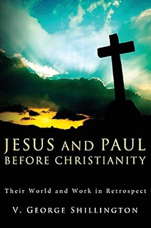Seller image for Jesus and Paul before Christianity by Shillington, V. George [Hardcover ] for sale by booksXpress