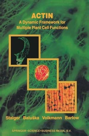 Seller image for Actin: A Dynamic Framework for Multiple Plant Cell Functions (Developments in Plant and Soil Sciences) [Paperback ] for sale by booksXpress