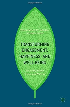Seller image for Transforming Engagement, Happiness and Well-Being: Enthusing People, Teams and Nations by Mayo, Andrew, Scott-Jackson, William [Paperback ] for sale by booksXpress