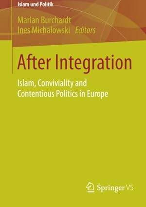 Immagine del venditore per After Integration: Islam, Conviviality and Contentious Politics in Europe (Islam und Politik) [Paperback ] venduto da booksXpress
