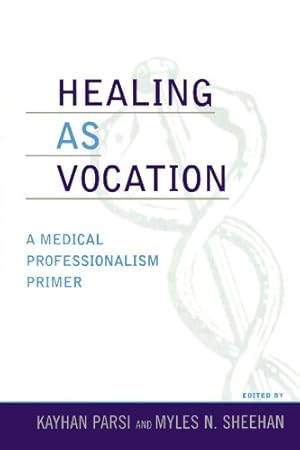 Seller image for Healing as Vocation: A Medical Professionalism Primer (Practicing Bioethics) [Paperback ] for sale by booksXpress