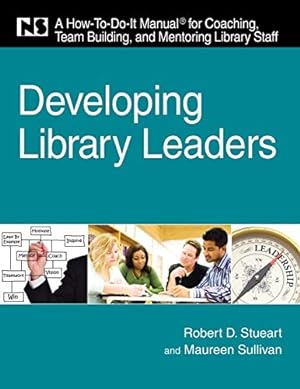 Bild des Verkufers fr Developing Library Leaders: A How-to-do-it Manual for Coaching, Team Building, and Mentoring Library Staff (How-To-Do-It Manuals (Numbered)) [Soft Cover ] zum Verkauf von booksXpress