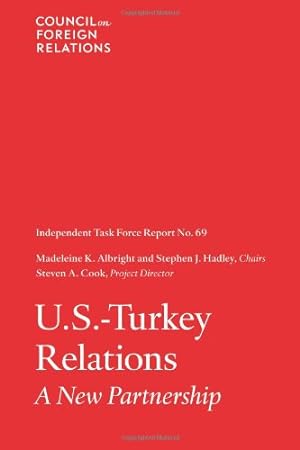 Imagen del vendedor de U.S.-Turkey Relations: Independent Task Force Report by Albright, Madeleine K., Hadley, Stephen J., Cook, Steven A. [Paperback ] a la venta por booksXpress