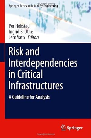 Image du vendeur pour Risk and Interdependencies in Critical Infrastructures: A Guideline for Analysis (Springer Series in Reliability Engineering) [Hardcover ] mis en vente par booksXpress