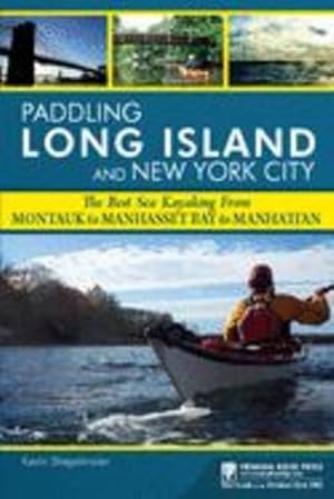 Imagen del vendedor de Paddling Long Island and New York City: The Best Sea Kayaking from Montauk to Manhasset Bay to Manhattan by Stiegelmaier, Kevin [Hardcover ] a la venta por booksXpress