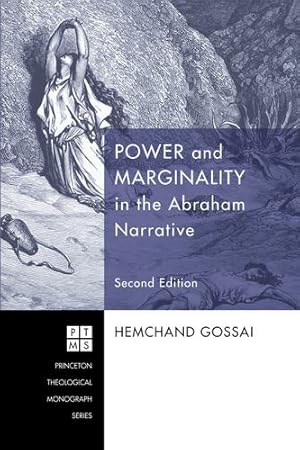 Immagine del venditore per Power and Marginality in the Abraham Narrative - Second Edition: (Princeton Theological Monograph (Unnumbered)) by Gossai, Hemchand [Paperback ] venduto da booksXpress