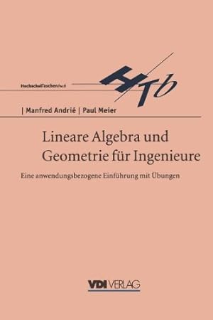 Image du vendeur pour Lineare Algebra und Geometrie für Ingenieure: Eine anwendungsbezogene Einführung mit  bungen (VDI-Buch) (German Edition) by Andrie, Manfred, Meier, Paul [Paperback ] mis en vente par booksXpress