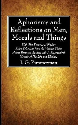Seller image for Aphorisms and Reflections on Men, Morals and Things: With Notes Critical and Explanatory [Soft Cover ] for sale by booksXpress