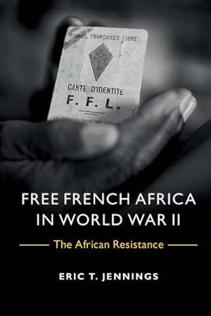 Image du vendeur pour Free French Africa in World War II: The African Resistance by Jennings, Eric T. [Paperback ] mis en vente par booksXpress