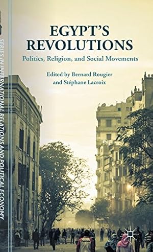 Imagen del vendedor de Egypt's Revolutions: Politics, Religion, and Social Movements (The Sciences Po Series in International Relations and Political Economy) [Hardcover ] a la venta por booksXpress