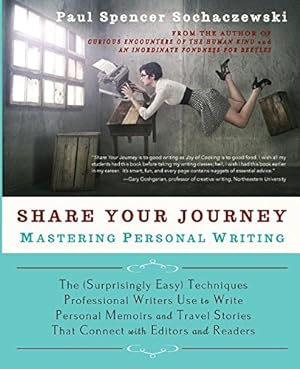 Seller image for Share Your Journey: Mastering Personal Writing: The (Surprisingly Easy) Techniques Professional Writers Use to Write Personal Memoirs and Travel Stories That Connect with Editors and Readers [FRENCH LANGUAGE - Soft Cover ] for sale by booksXpress