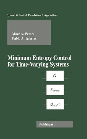 Imagen del vendedor de Minimum Entropy Control for Time-Varying Systems (Systems & Control: Foundations & Applications) by Peters, Marc A., Iglesias, Pablo [Hardcover ] a la venta por booksXpress