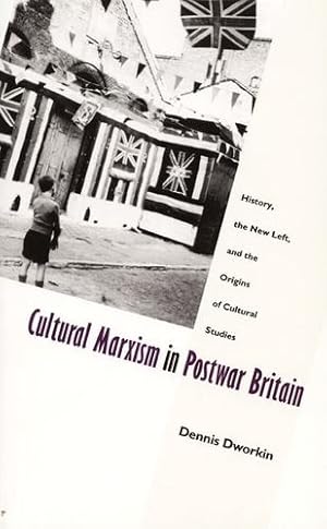 Seller image for Cultural Marxism in Postwar Britain: History, the New Left, and the Origins of Cultural Studies (Post-Contemporary Interventions) by Dworkin, Dennis [Paperback ] for sale by booksXpress