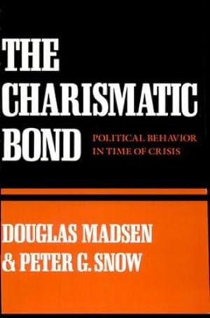 Imagen del vendedor de The Charismatic Bond: Political Behavior in Time of Crisis by Madsen, Douglas, Snow, Peter [Paperback ] a la venta por booksXpress