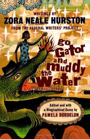Seller image for Go Gator and Muddy the Water: Writings From the Federal Writers' Project by Zora Neale Hurston [Paperback ] for sale by booksXpress