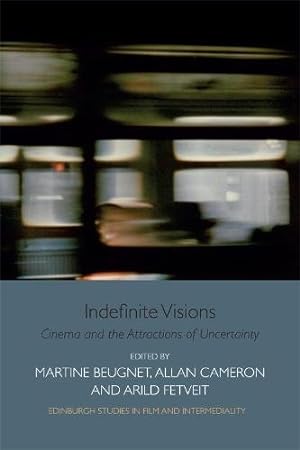 Seller image for Indefinite Visions: Cinema and the Attractions of Uncertainty (Edinburgh Studies in Film and Intermediality) [Hardcover ] for sale by booksXpress