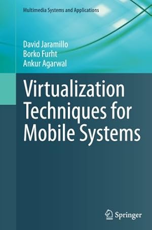 Seller image for Virtualization Techniques for Mobile Systems (Multimedia Systems and Applications) by Jaramillo, David, Furht, Borko, Agarwal, Ankur [Paperback ] for sale by booksXpress