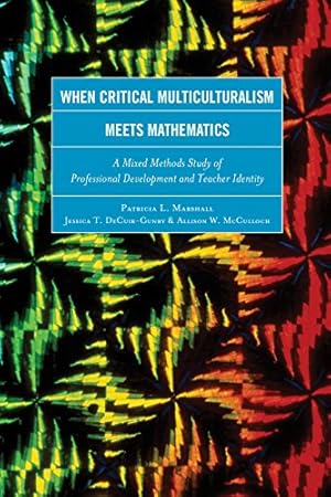 Seller image for When Critical Multiculturalism Meets Mathematics: A Mixed Methods Study of Professional Development and Teacher Identity [Soft Cover ] for sale by booksXpress