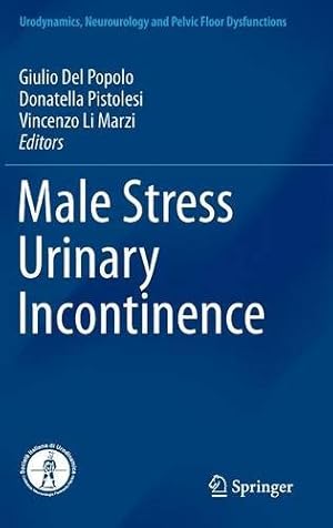 Seller image for Male Stress Urinary Incontinence (Urodynamics, Neurourology and Pelvic Floor Dysfunctions) [Hardcover ] for sale by booksXpress